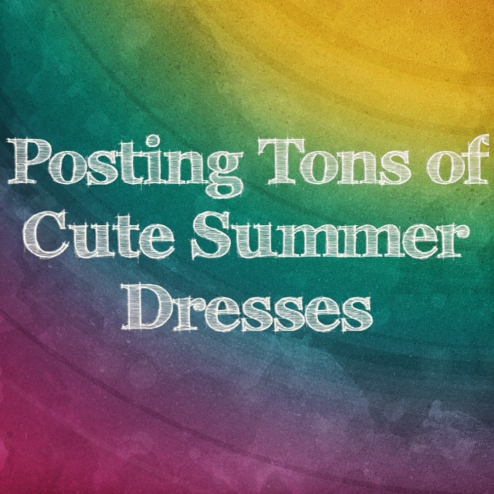 Tons of cute Summer / Spring dresses !!